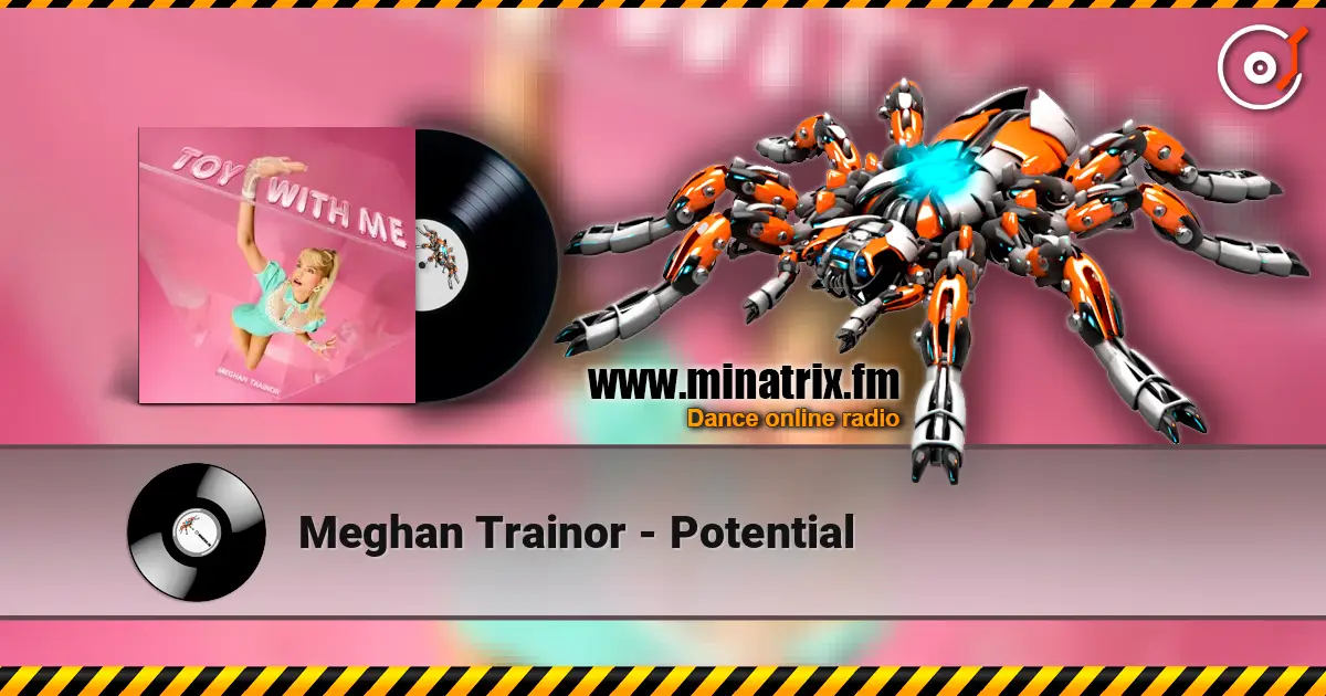 Meghan Trainor - Potential жоғары сапада онлайн тыңдау | Minatrix.FM