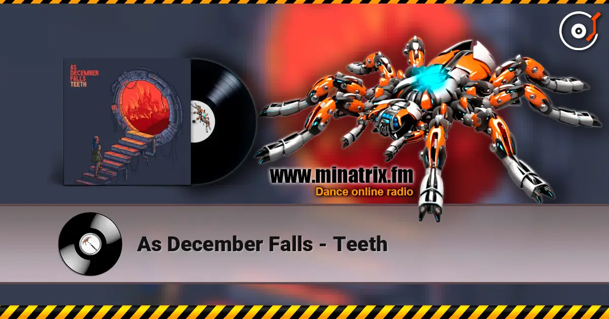 As December Falls - Teeth жоғары сапада онлайн тыңдау | Minatrix.FM