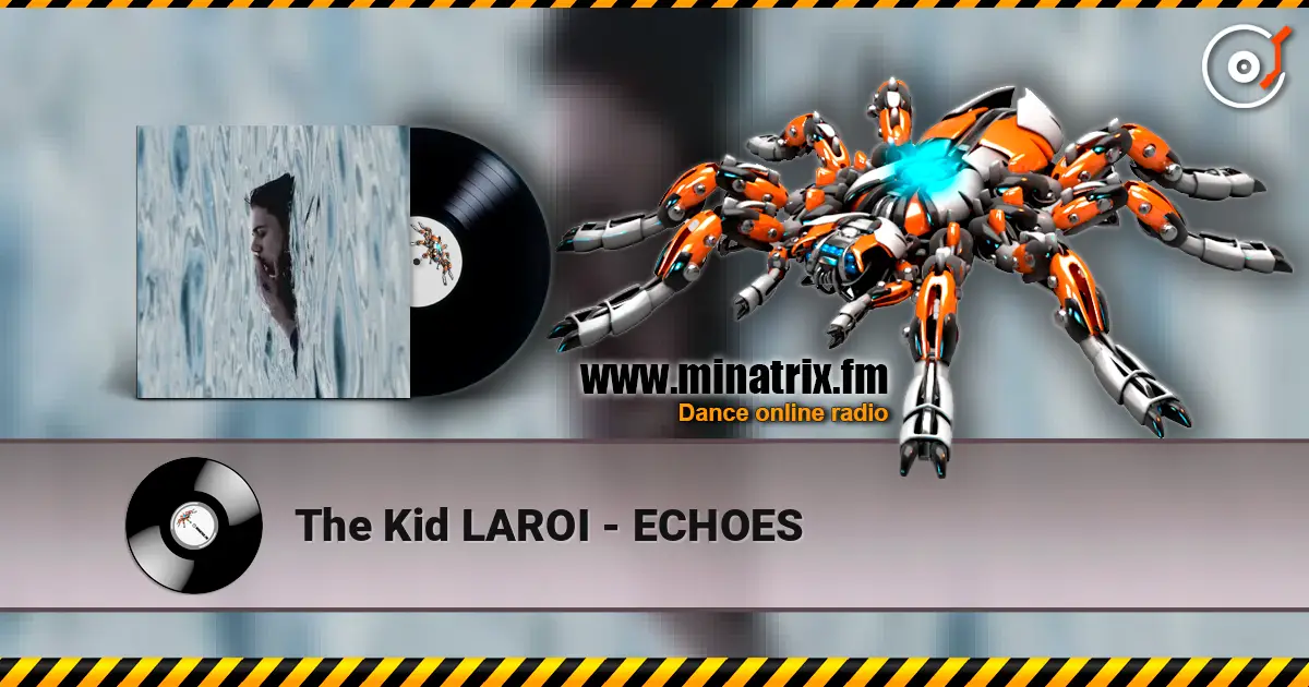 The Kid LAROI - ECHOES жоғары сапада онлайн тыңдау | Minatrix.FM