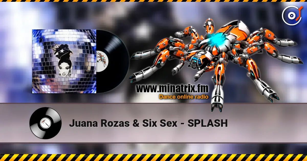 Juana Rozas & Six Sex - SPLASH жоғары сапада онлайн тыңдау | Minatrix.FM