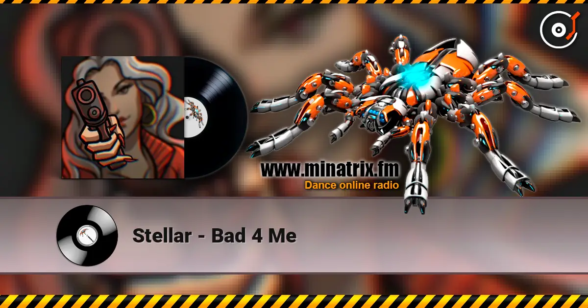 Stellar - Bad 4 Me жоғары сапада онлайн тыңдау | Minatrix.FM