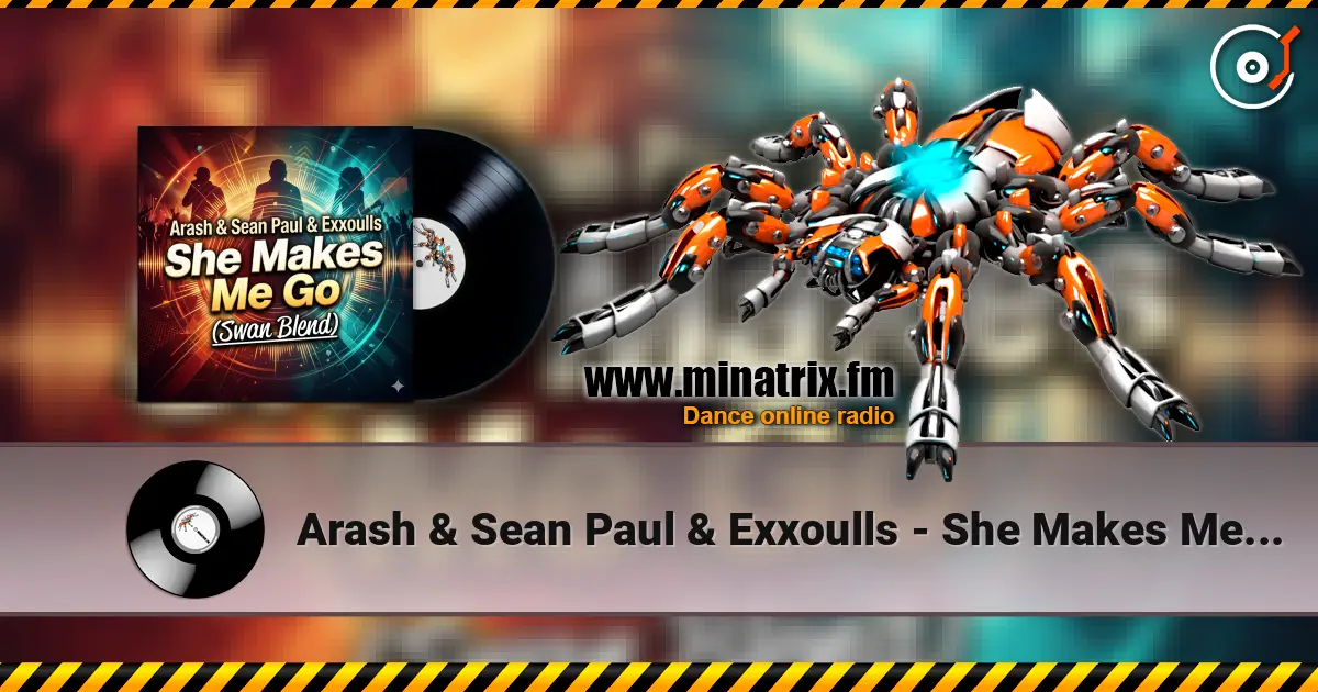 Arash & Sean Paul & Exxoulls - She Makes Me Go (Swan Blend) жоғары сапада онлайн тыңдау | Minatrix.FM