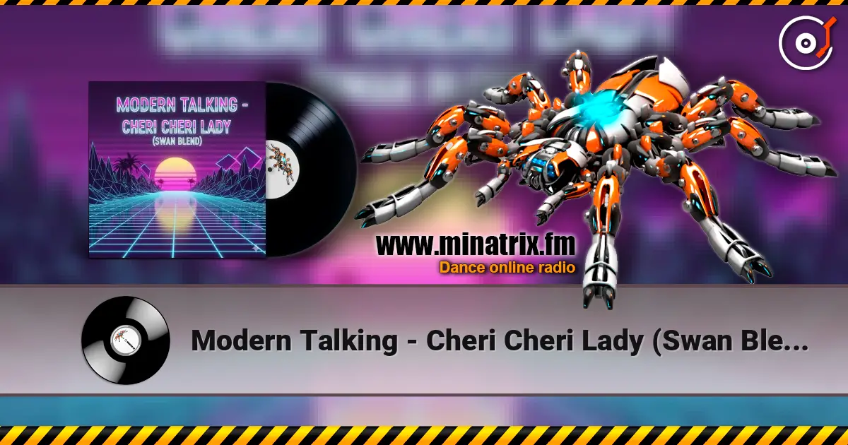 Modern Talking - Cheri Cheri Lady (Swan Blend) жоғары сапада онлайн тыңдау | Minatrix.FM