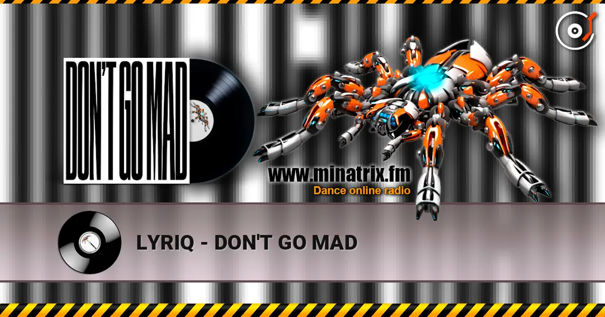 LYRIQ - DON'T GO MAD жоғары сапада онлайн тыңдау | Minatrix.FM