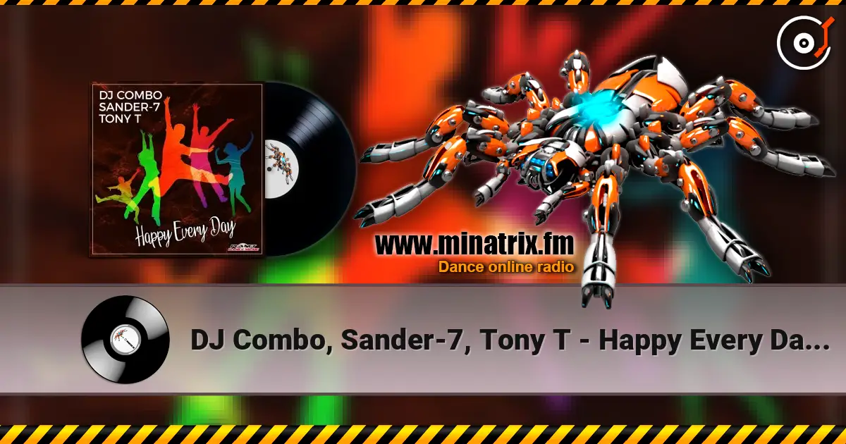 DJ Combo, Sander-7, Tony T - Happy Every Day (Original Mix) жоғары сапада онлайн тыңдау | Minatrix.FM