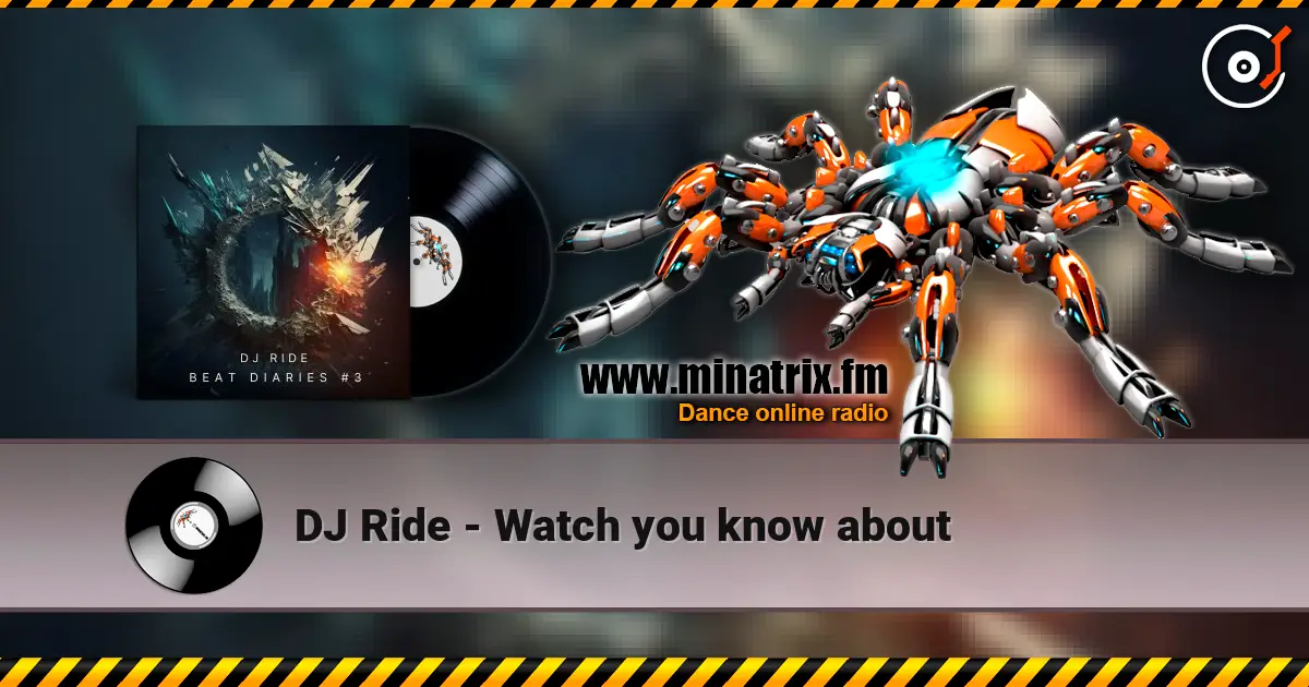 DJ Ride - Watch you know about жоғары сапада онлайн тыңдау | Minatrix.FM