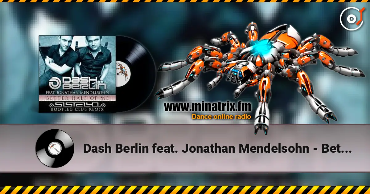 Dash Berlin feat. Jonathan Mendelsohn - Better Half Of Me (Shogun Remix) жоғары сапада онлайн тыңдау | Minatrix.FM