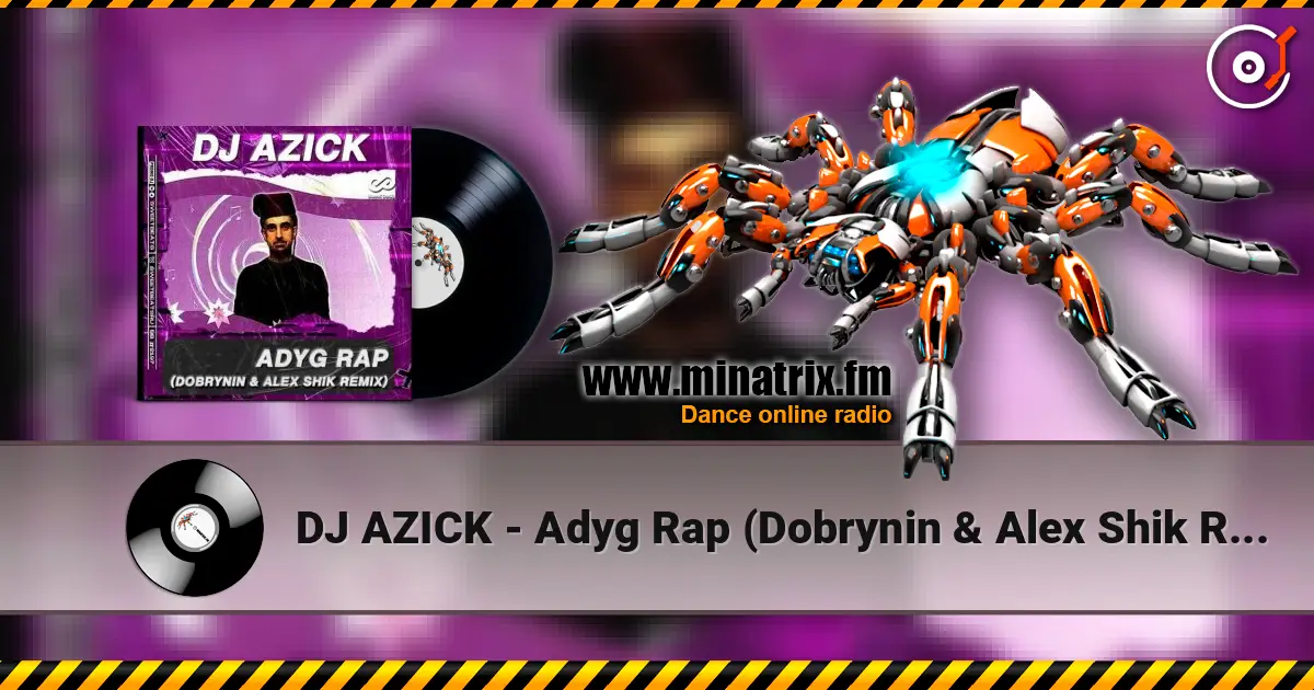 DJ AZICK - Adyg Rap (Dobrynin & Alex Shik Radio Edit) жоғары сапада онлайн тыңдау | Minatrix.FM