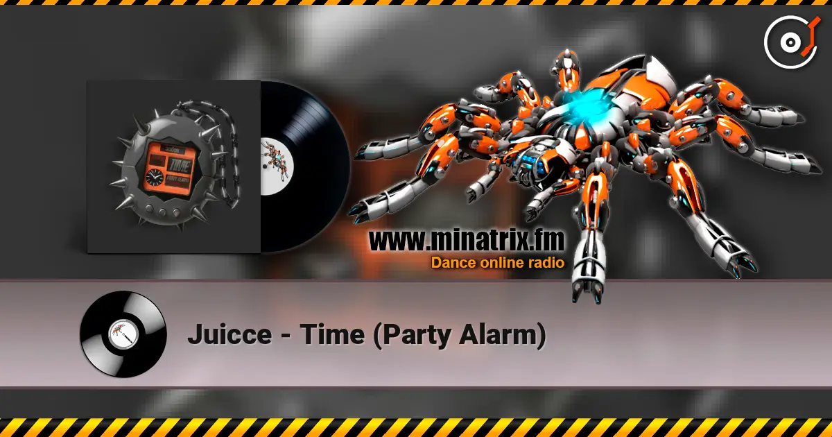 Juicce - Time (Party Alarm) жоғары сапада онлайн тыңдау | Minatrix.FM