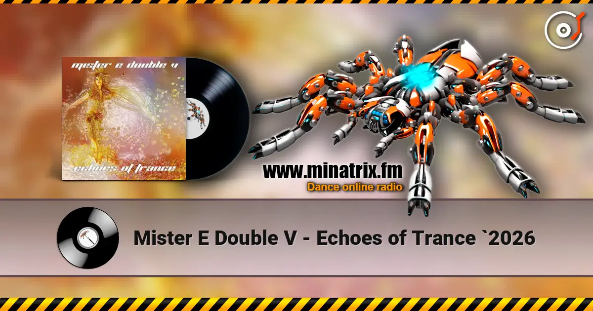 Mister E Double V - Echoes of Trance `2026 жоғары сапада онлайн тыңдау | Minatrix.FM