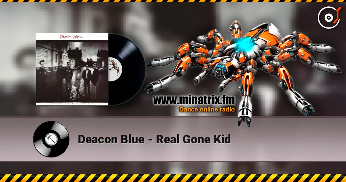 Deacon Blue - Real Gone Kid жоғары сапада онлайн тыңдау | Minatrix.FM