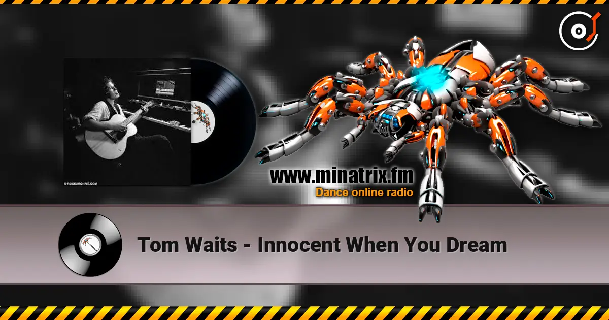 Tom Waits - Innocent When You Dream жоғары сапада онлайн тыңдау | Minatrix.FM