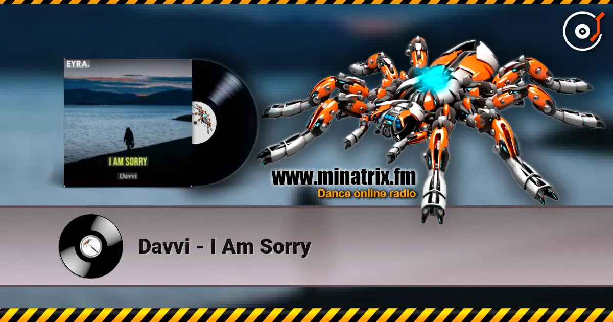 Davvi - I Am Sorry жоғары сапада онлайн тыңдау | Minatrix.FM