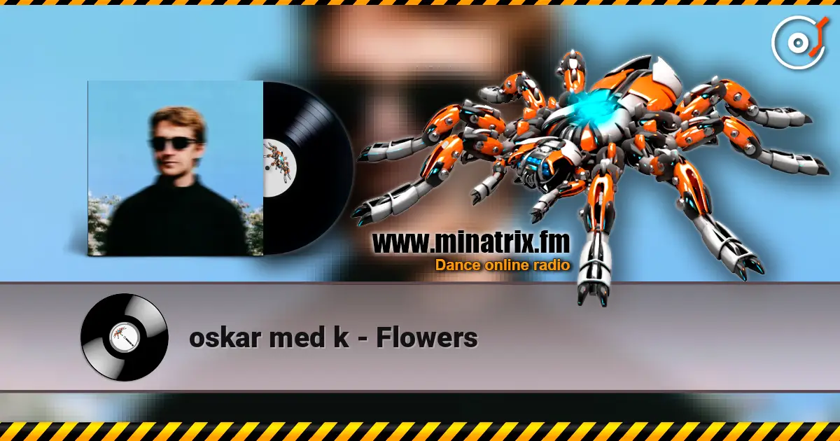 oskar med k - Flowers жоғары сапада онлайн тыңдау | Minatrix.FM