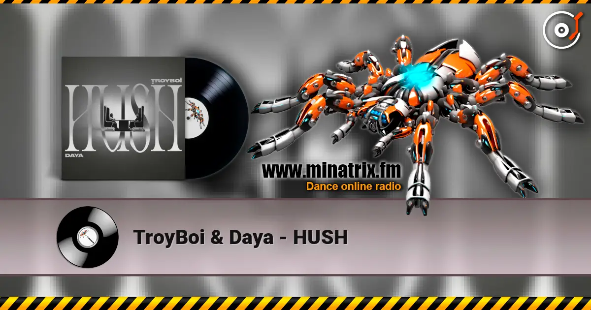 TroyBoi & Daya - HUSH жоғары сапада онлайн тыңдау | Minatrix.FM