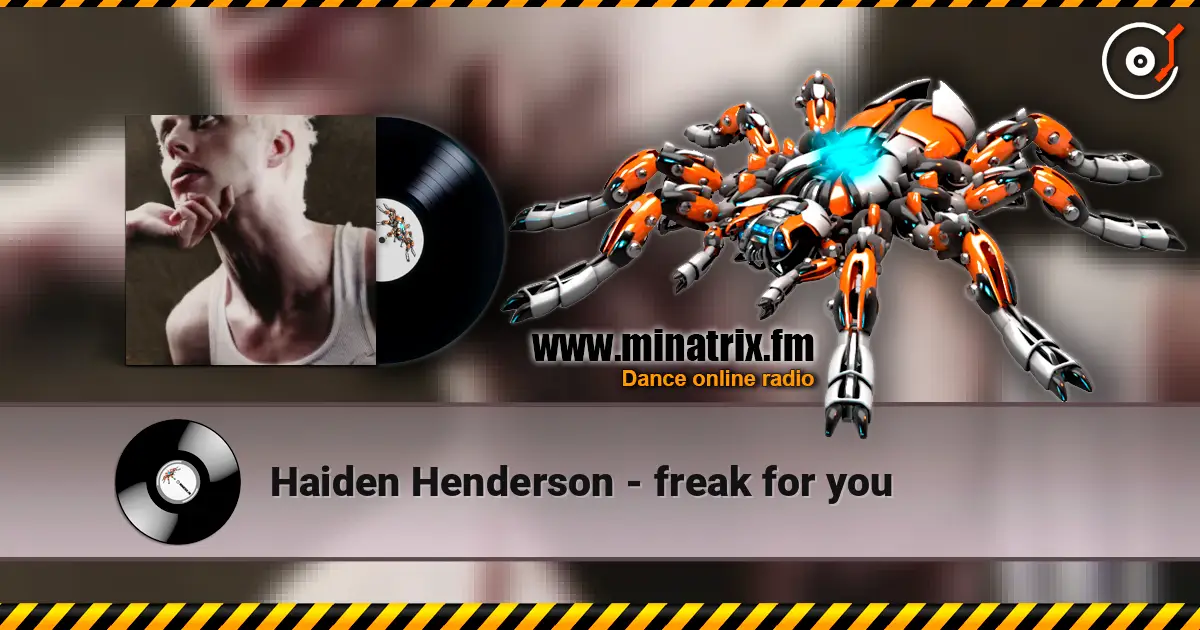 Haiden Henderson - freak for you жоғары сапада онлайн тыңдау | Minatrix.FM