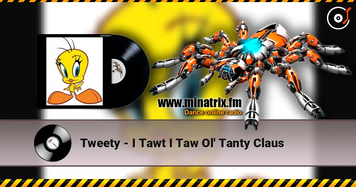 Tweety - I Tawt I Taw Ol' Tanty Claus жоғары сапада онлайн тыңдау | Minatrix.FM
