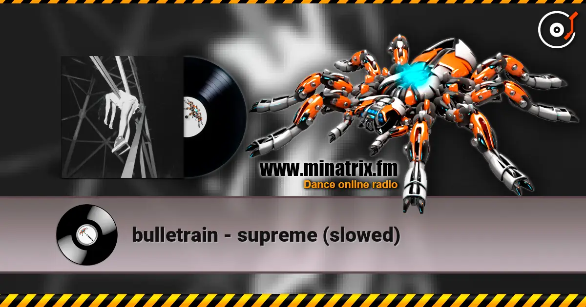 bulletrain - supreme (slowed) жоғары сапада онлайн тыңдау | Minatrix.FM