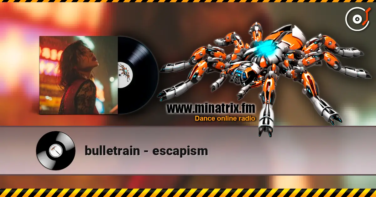 bulletrain - escapism жоғары сапада онлайн тыңдау | Minatrix.FM