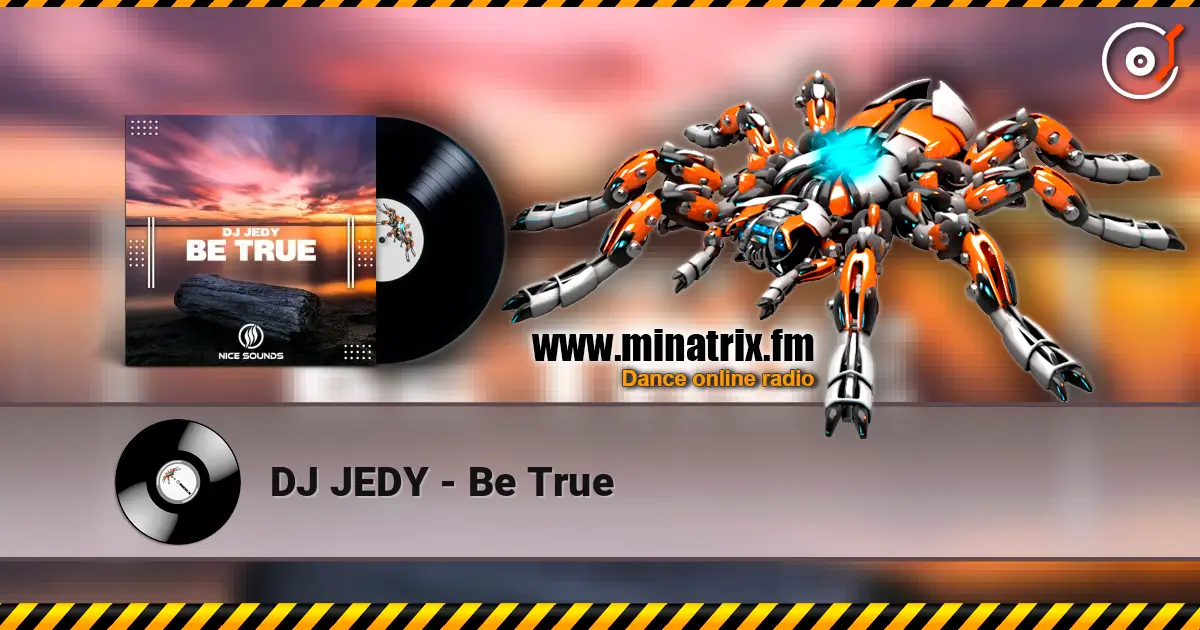 DJ JEDY - Be True жоғары сапада онлайн тыңдау | Minatrix.FM