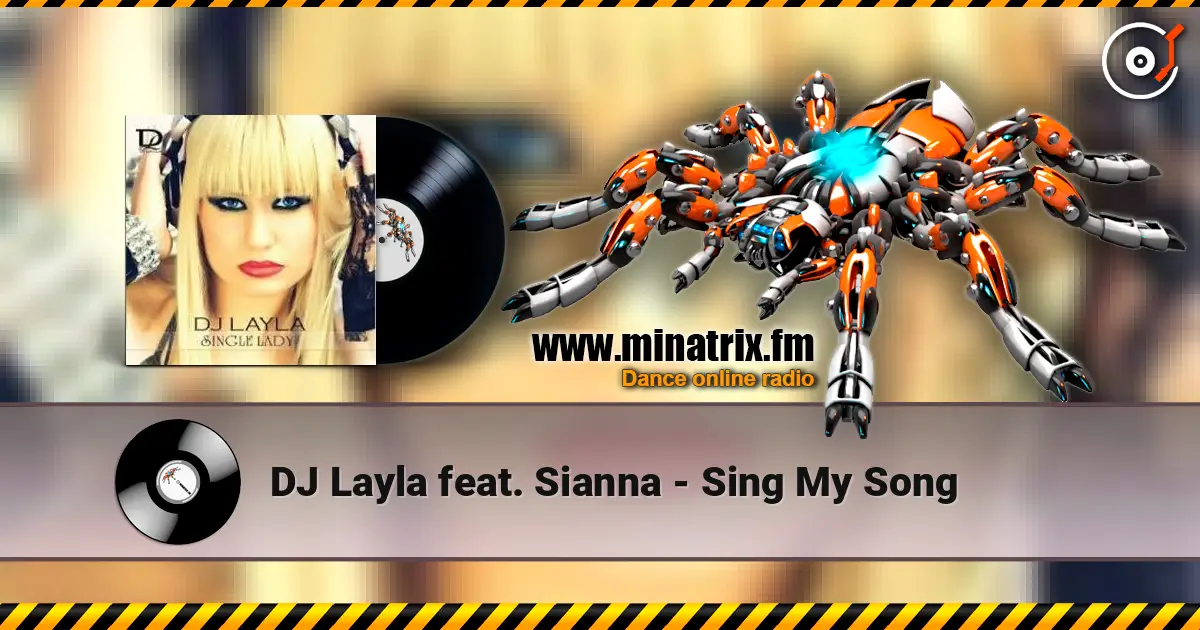 DJ Layla feat. Sianna - Sing My Song жоғары сапада онлайн тыңдау | Minatrix.FM