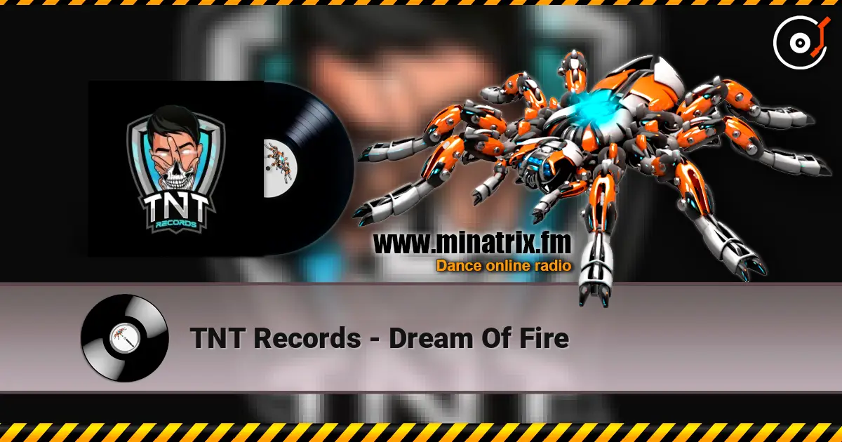 TNT Records - Dream Of Fire жоғары сапада онлайн тыңдау | Minatrix.FM