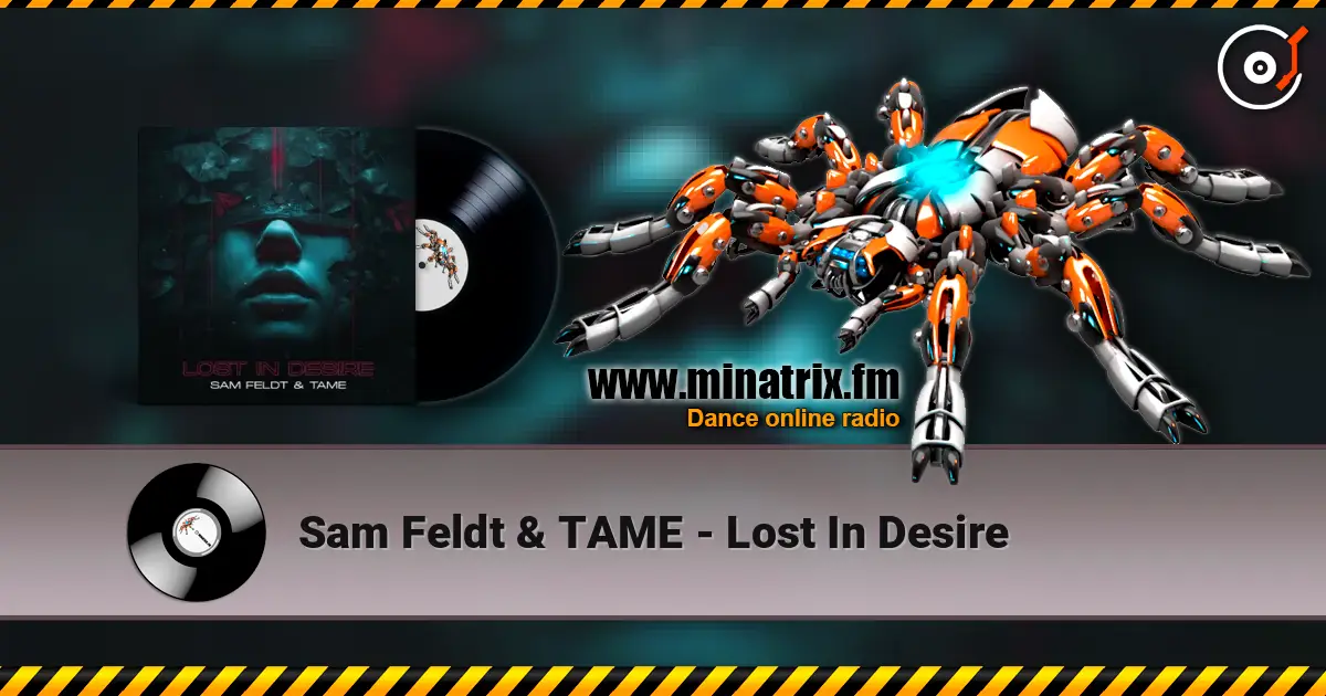 Sam Feldt & TAME - Lost In Desire жоғары сапада онлайн тыңдау | Minatrix.FM