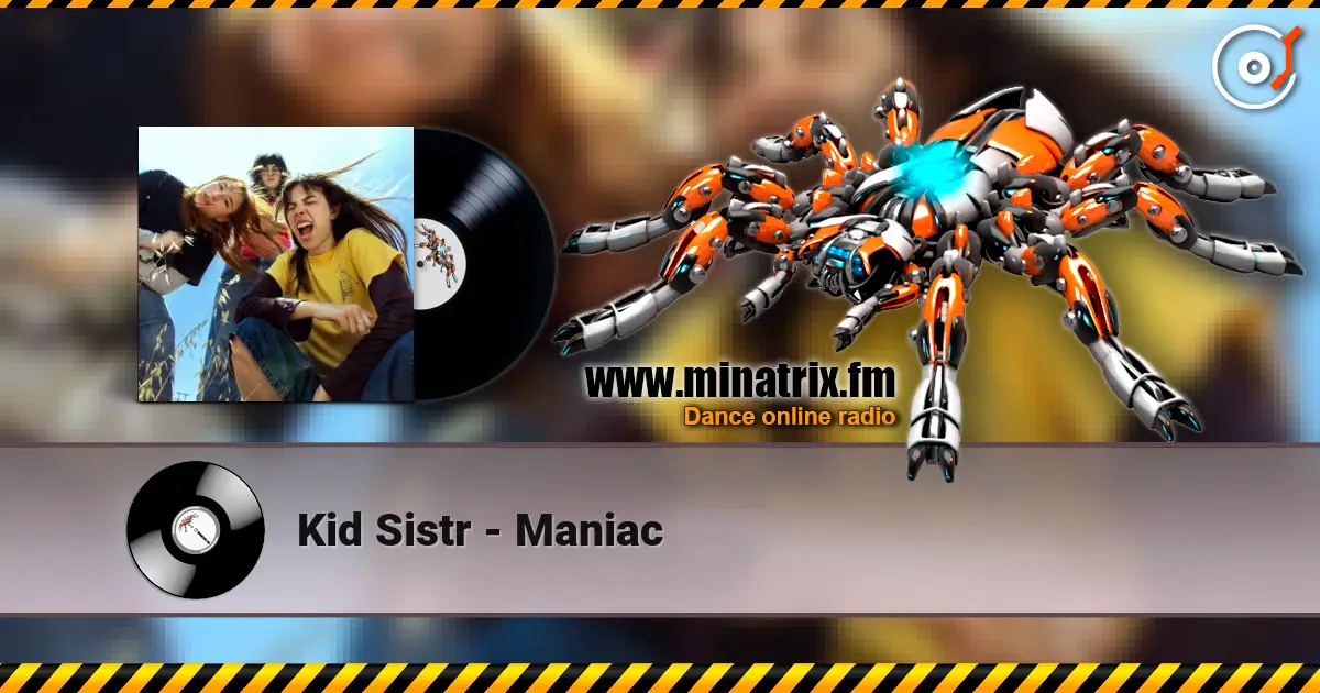 Kid Sistr - Maniac жоғары сапада онлайн тыңдау | Minatrix.FM