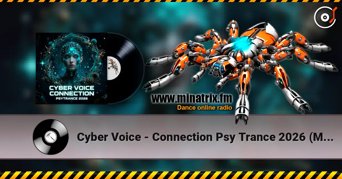 Cyber Voice - Connection Psy Trance 2026 (Mix) жоғары сапада онлайн тыңдау | Minatrix.FM