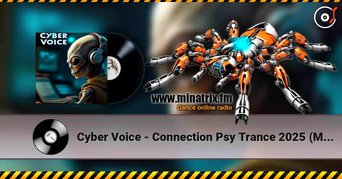 Cyber Voice - Connection Psy Trance 2025 (Mix) жоғары сапада онлайн тыңдау | Minatrix.FM