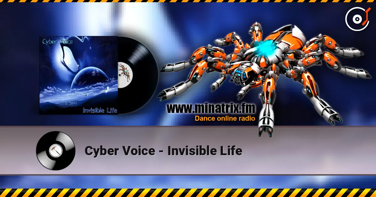 Cyber Voice - Invisible Life жоғары сапада онлайн тыңдау | Minatrix.FM