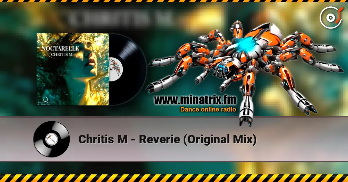Chritis M - Reverie (Original Mix) жоғары сапада онлайн тыңдау | Minatrix.FM