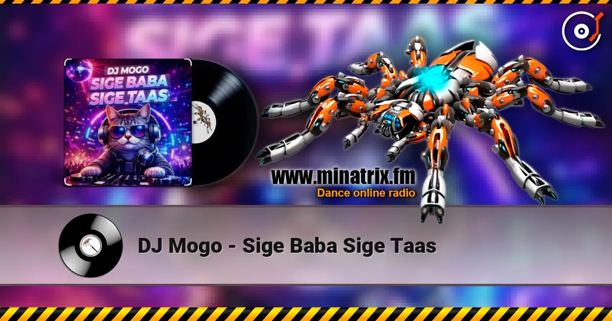 DJ Mogo - Sige Baba Sige Taas жоғары сапада онлайн тыңдау | Minatrix.FM