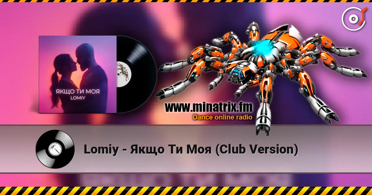 Lomiy - Якщо Ти Моя (Club Version) жоғары сапада онлайн тыңдау | Minatrix.FM
