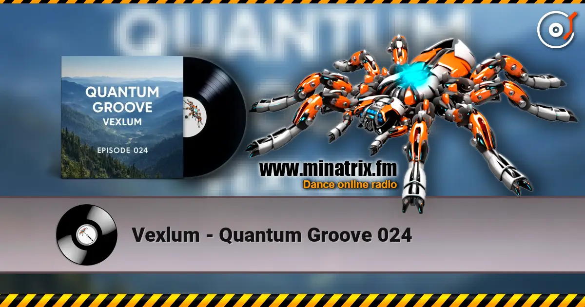 Vexlum - Quantum Groove 024 жоғары сапада онлайн тыңдау | Minatrix.FM
