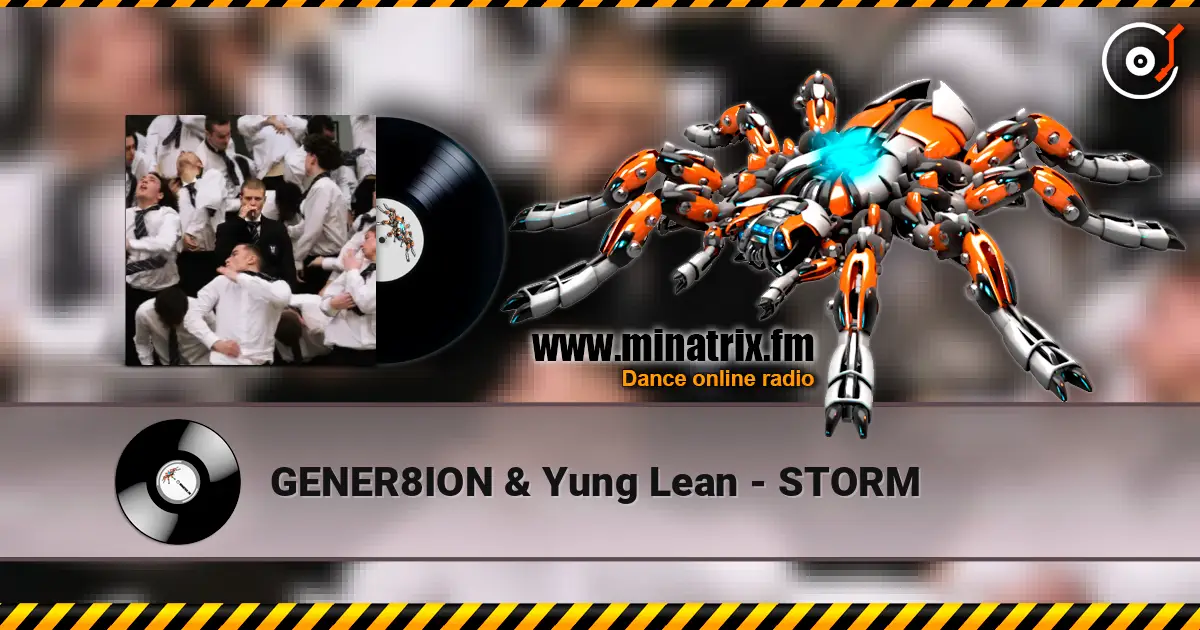 GENER8ION & Yung Lean - STORM жоғары сапада онлайн тыңдау | Minatrix.FM