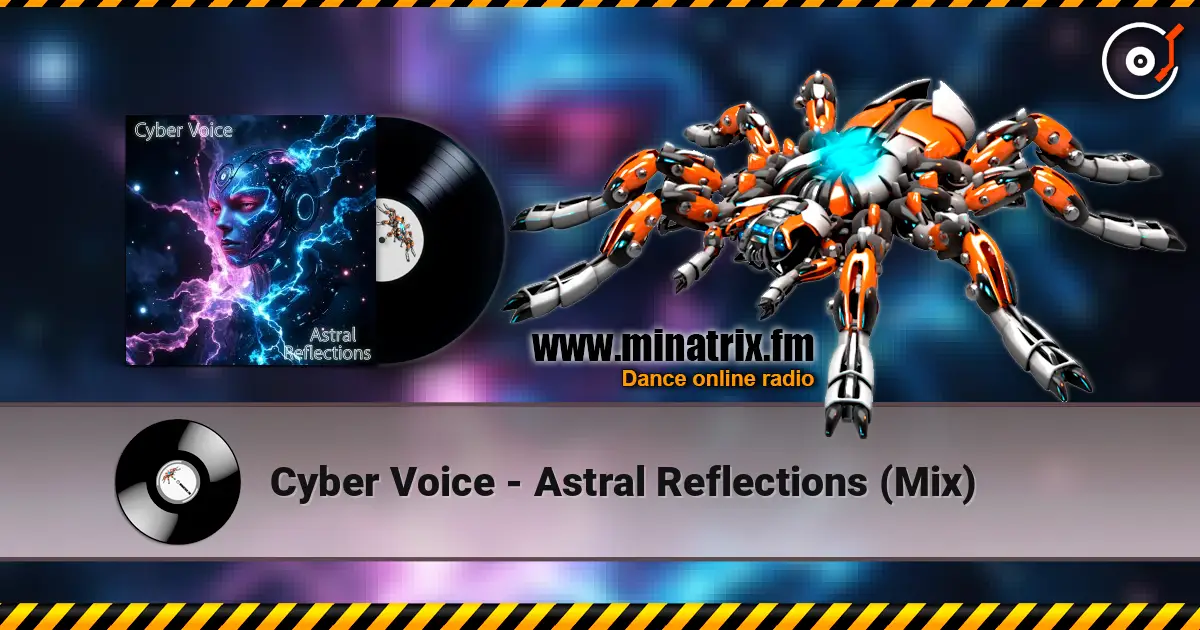 Cyber Voice - Astral Reflections (Mix) жоғары сапада онлайн тыңдау | Minatrix.FM