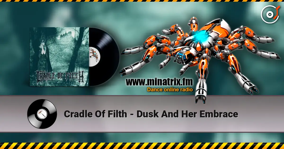 Cradle Of Filth - Dusk And Her Embrace жоғары сапада онлайн тыңдау | Minatrix.FM
