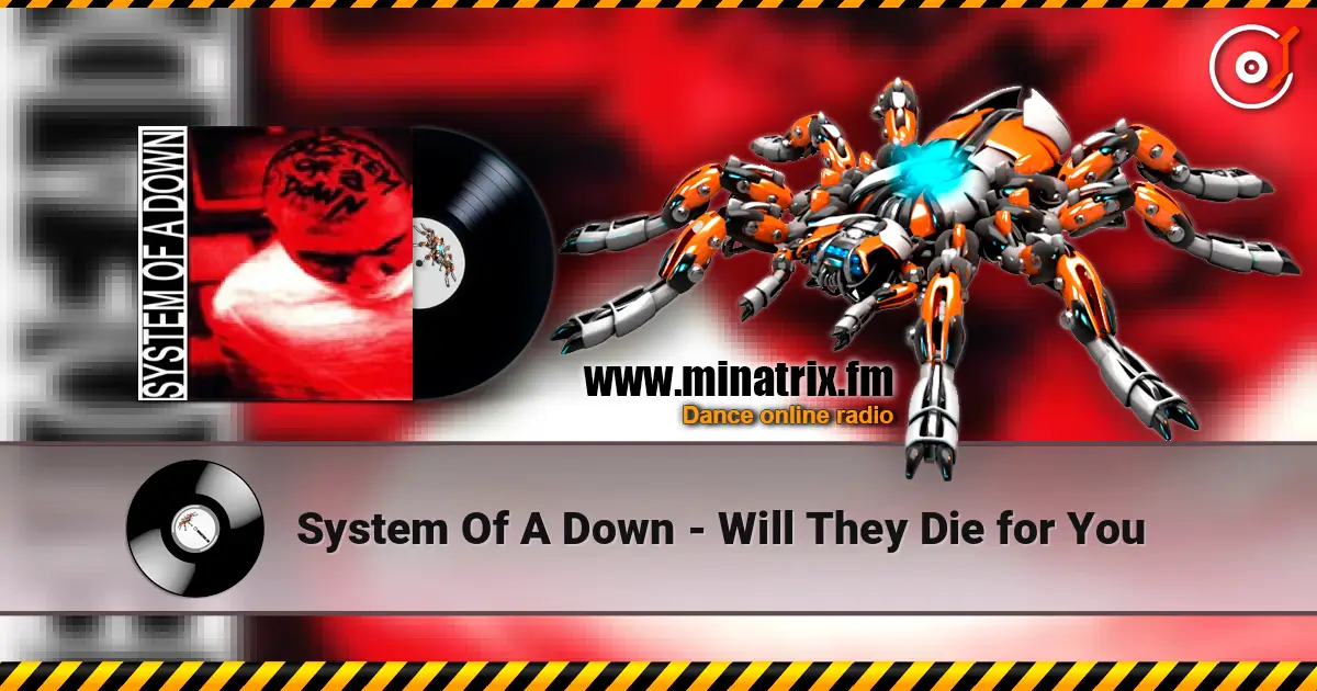 System Of A Down - Will They Die for You жоғары сапада онлайн тыңдау | Minatrix.FM