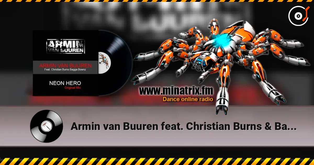 Armin van Buuren feat. Christian Burns & Bagga - Neon Hero (Radio Edit) жоғары сапада онлайн тыңдау | Minatrix.FM