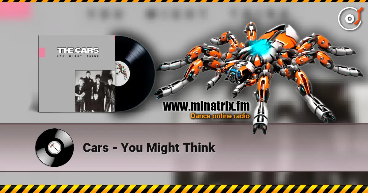 Cars - You Might Think жоғары сапада онлайн тыңдау | Minatrix.FM