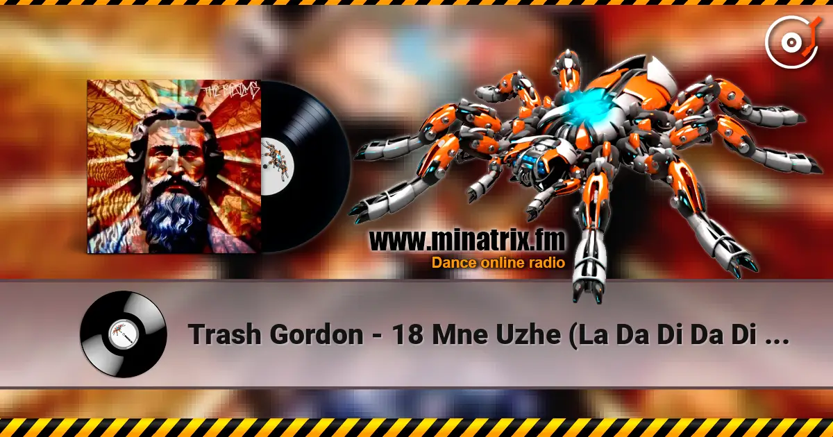 Trash Gordon - 18 Mne Uzhe (La Da Di Da Di Da Da) (Extended 2k24 Mix) жоғары сапада онлайн тыңдау | Minatrix.FM