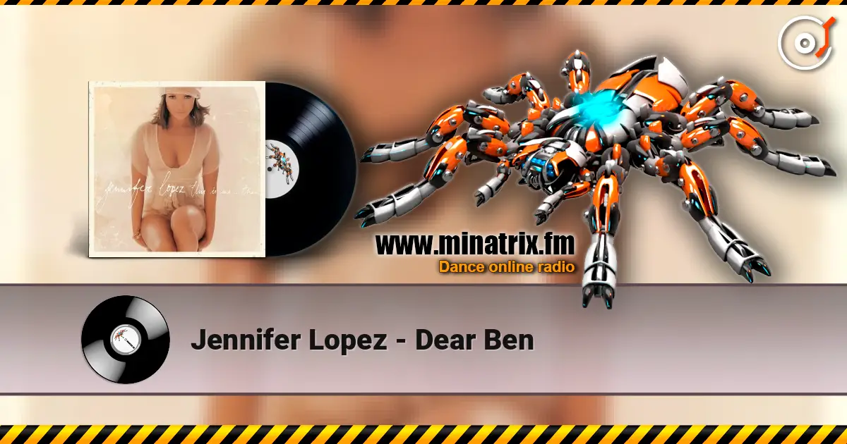 Jennifer Lopez - Dear Ben жоғары сапада онлайн тыңдау | Minatrix.FM