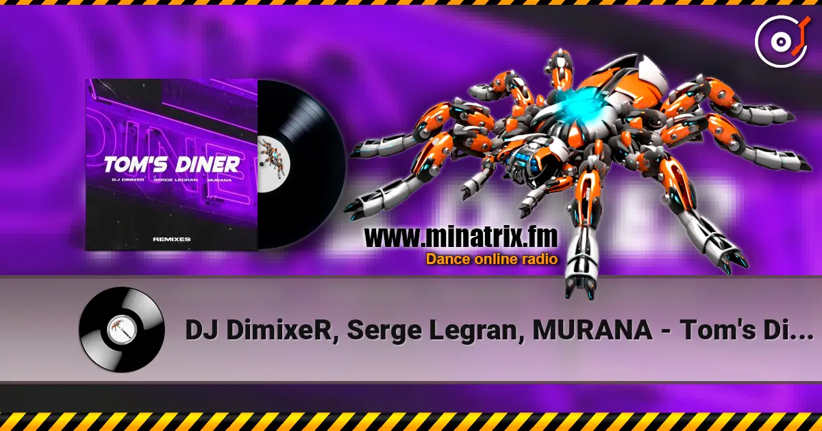 DJ DimixeR, Serge Legran, MURANA - Tom's Diner жоғары сапада онлайн тыңдау | Minatrix.FM