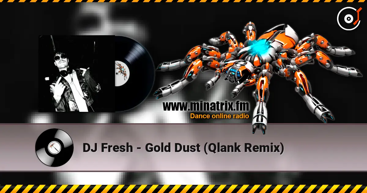 DJ Fresh - Gold Dust (Qlank Remix) жоғары сапада онлайн тыңдау | Minatrix.FM