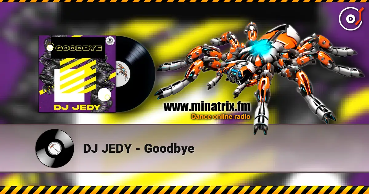 DJ JEDY - Goodbye жоғары сапада онлайн тыңдау | Minatrix.FM