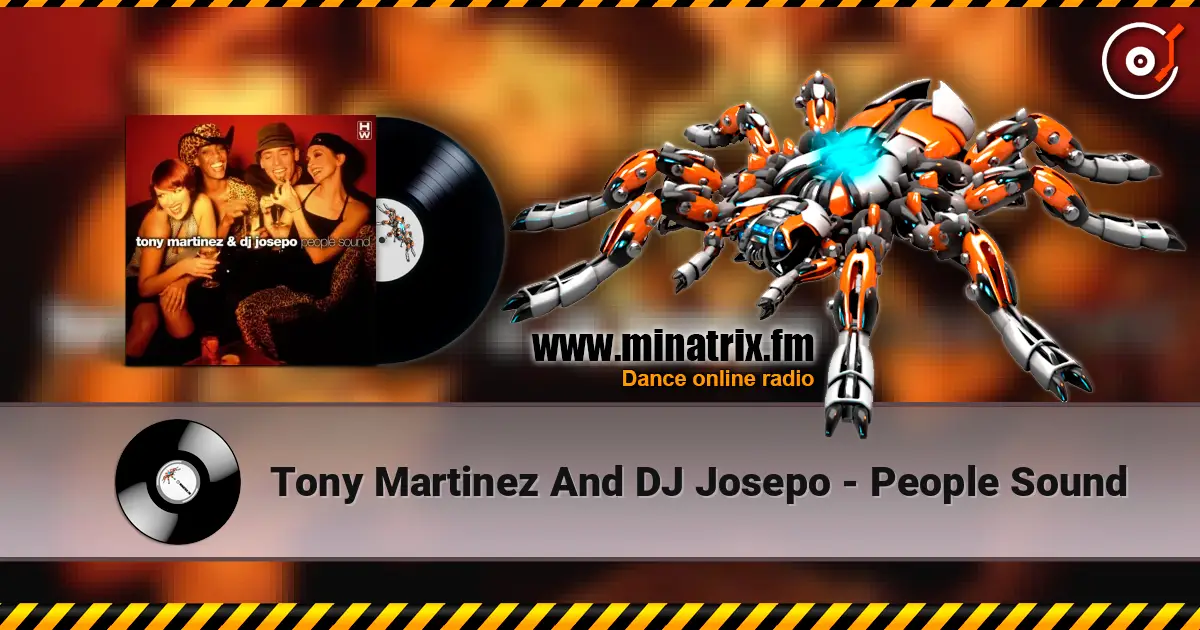 Tony Martinez And DJ Josepo - People Sound жоғары сапада онлайн тыңдау | Minatrix.FM