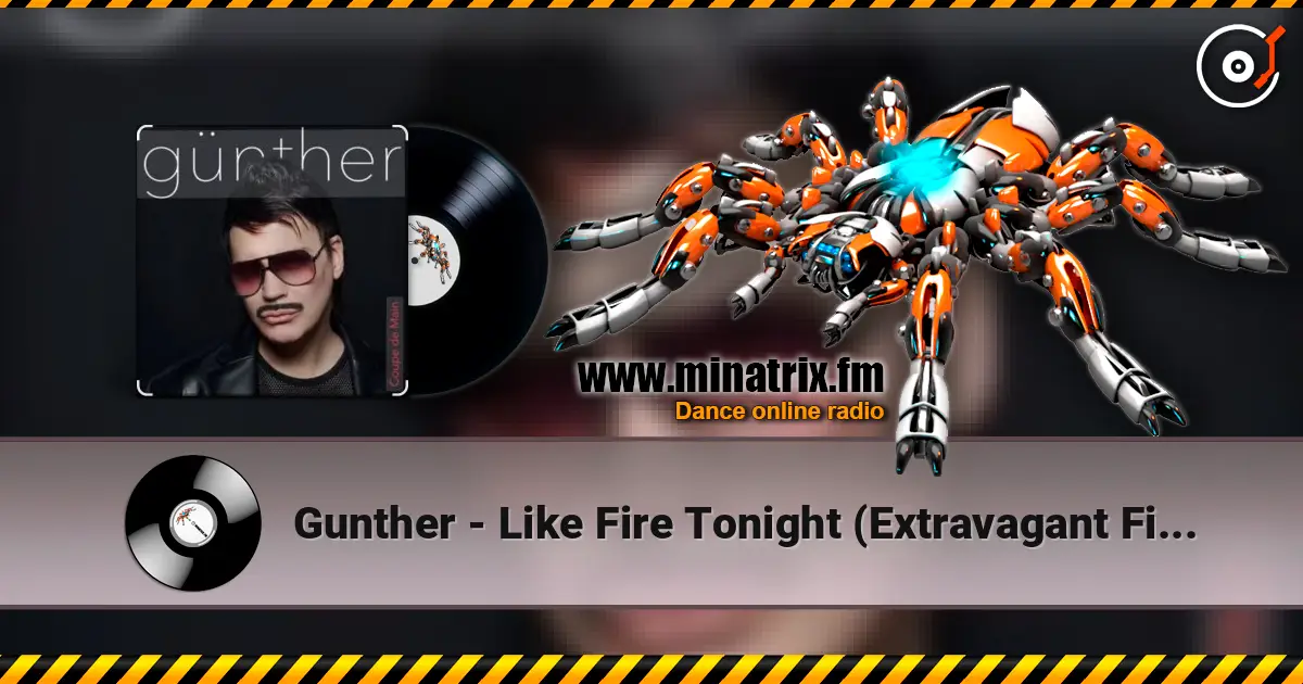 Gunther - Like Fire Tonight (Extravagant Fire Mix) жоғары сапада онлайн тыңдау | Minatrix.FM