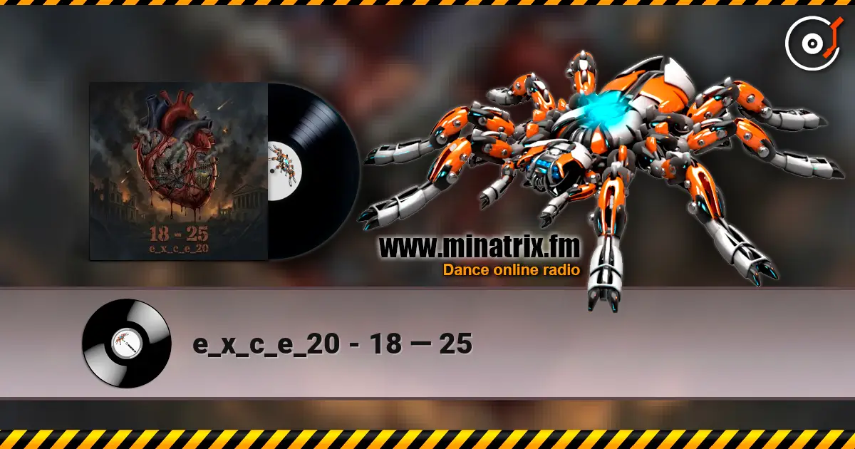 e_x_c_e_20 - 18 — 25 жоғары сапада онлайн тыңдау | Minatrix.FM
