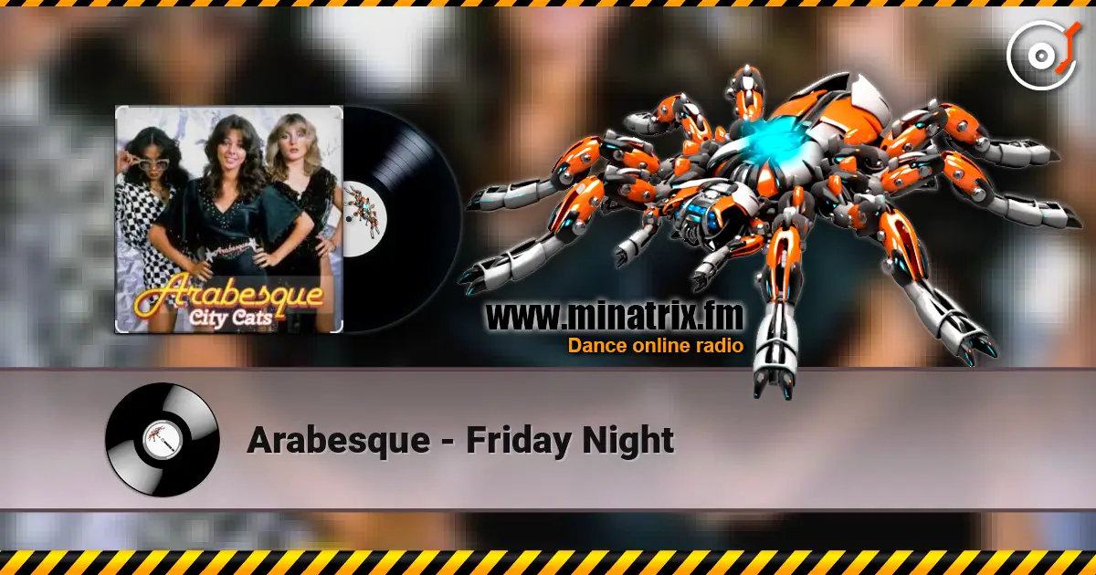 Arabesque - Friday Night жоғары сапада онлайн тыңдау | Minatrix.FM